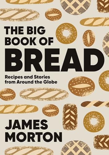 The Big Book of Bread: Recipes and Stories From Around the Globe