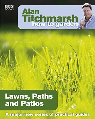 Alan Titchmarsh How to Garden: Lawns Paths and Patios: 16 (How to Garden, 16)